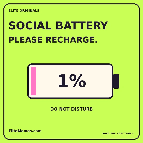 Lime original meme with a one-percent battery and reaction face. Caption: Social battery. Please recharge.